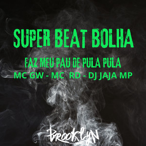 Super Beat Bolha - Faz Meu Pau de Pula Pula (Explicit)