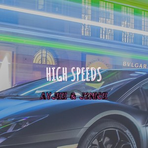 High Speeds (feat. J2Nice)