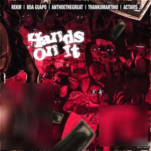 Hands On It (feat. BDA Guapo, Anthoe The Great, Actavis J & THANKYOUMARTINO) (Explicit)