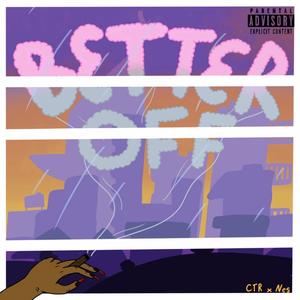 Better Off (feat. N.E.S) (Explicit)