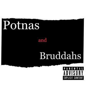 Potnas And Bruddahs (Explicit)
