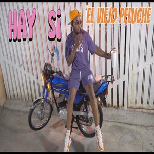 Hay Si (feat. El Viejo Peluche) (Explicit)
