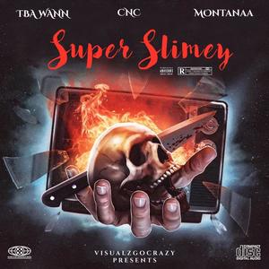 Super Slimey (feat. CNC & Montanaa) (Explicit)