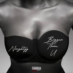 Bigger Than U (Explicit)