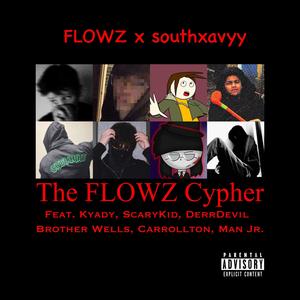 The FLOWZ Cypher (feat. Kyady, ScaryKid, DerrDevil, Brother Wells, Carrollton & Man Jr.) [Explicit]