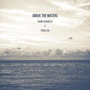 Above the Waters (feat. Fábio Leal)