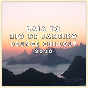 Baia to Rio De Janeiro Lounge Chillout 2020