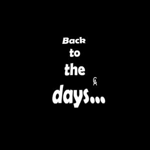 Back to the days
