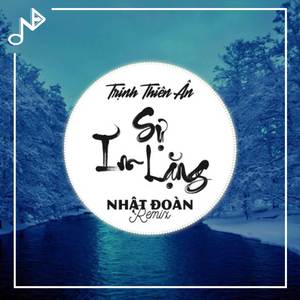 Sự Im Lặng (Nhật Đoàn Remix)