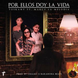 Por Ellos Doy la Vida (feat. Marcy la Melodia)