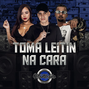 Toma Leitin Na Cara (Explicit)