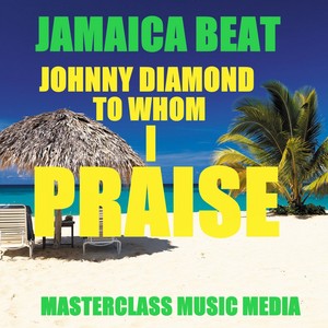 Jamaica Beat to Whom I Praise