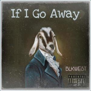If I Go Away(feat. Nico White) (Explicit)