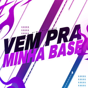 Vem Pra Minha Base (Explicit)