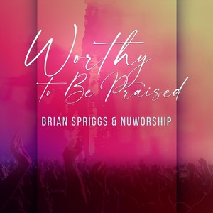 Worthy to Be Praised (Live)