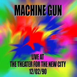 Machine Gun Live at the Theater for the New City 12/2/90