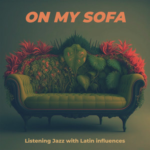 On My Sofa, Listening Jazz with Latin Influences