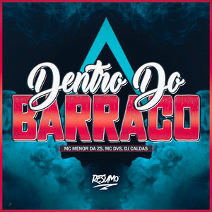 Dentro do Barraco (Explicit)