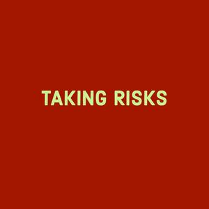 Taking Risks (Explicit)