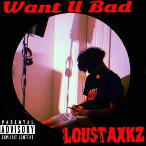 Want U Bad (Explicit)