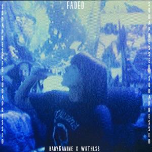 faded (feat. WRTHL$$) (Explicit)