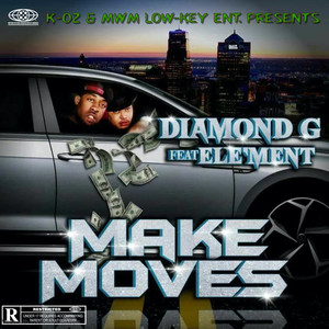 K-OZ Presents Diamond G feat. ELE'MENT: Make Moves Diamond G (Explicit)