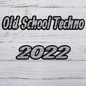 Old School Techno 2022 (Explicit)