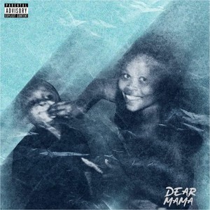 Dear Mama (Explicit)