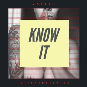 Know It (feat. JulianThaJenius) [Explicit]