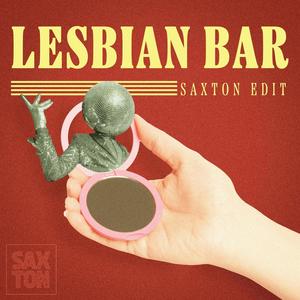 Lesbian Bar (Saxton Edit)