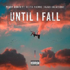 Until I Fall (feat. Allen Pierre & Kjaii Kreations)