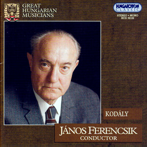 Kodaly: Háry János Suite / Háry János / Ballet Music / Dances of Marosszek / Dances of Galanta