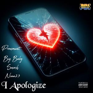 I Apologize (feat. Big Baby Smash & Niaa23) (Explicit)