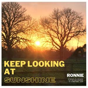 KEEP LOOKING AT SUNSHINE