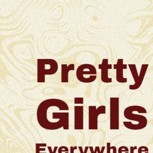 Pretty Girls Everywhere