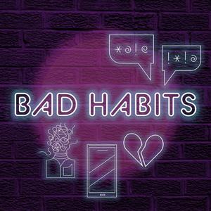 Bad Habits (Explicit)