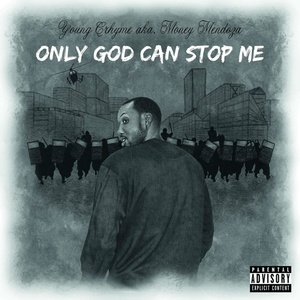 Only God Can Stop Me (Young Crhyme aka Money Mendoza) [Explicit]