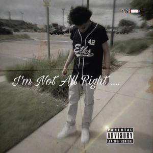 I'm Not All Right ... (Explicit)