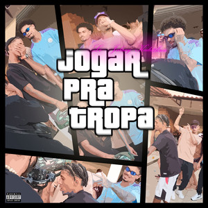 Jogar Pra Tropa (Explicit)