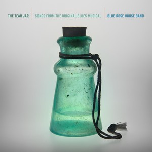 The Tear Jar: Songs from the Original Blues Musical