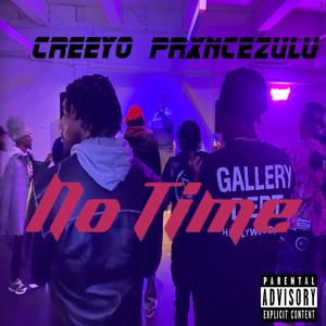 Creeyo - No Time (feat. Prxnce Zulu) (Explicit)