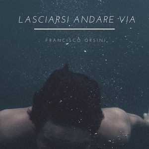 Lasciarsi andare via