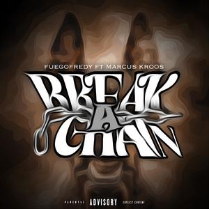 Break A Chain (feat. Marcus Kroos) (Explicit)