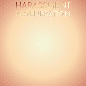 Harassment Regeneration