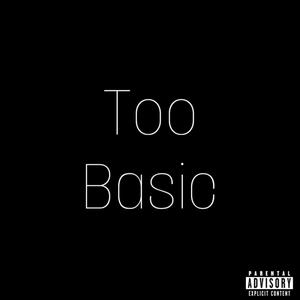 Too Basic (Explicit)