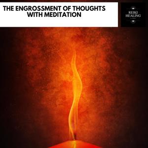 The Engrossment Of Thoughts With Meditation