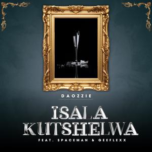 Isala Kutshelwa (feat. Spaceman & GeeFlexx)