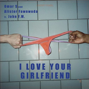 I Love Your Girlfriend (Explicit)