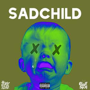 Sadchild (Explicit)