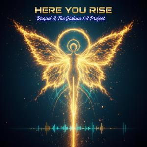 Here You Rise (The Cinematic Prophetic Anthem of Rise • Rule • Reign)